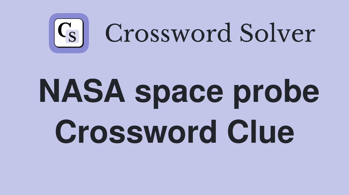 Nasa space probe crossword clue answers crossword solver